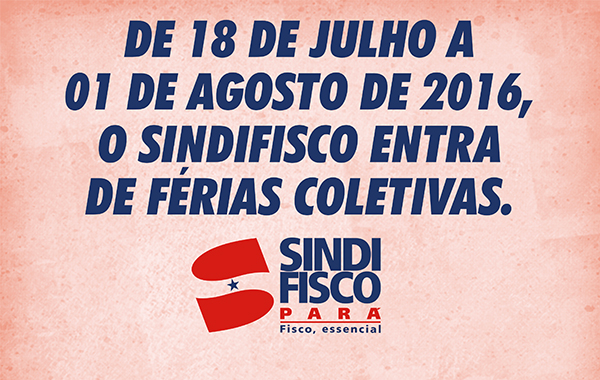 Sindifisco entra de férias coletivas
