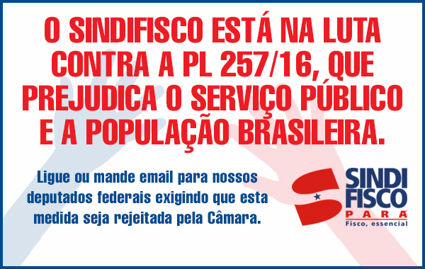 O Fisco na luta contra a PLP 257