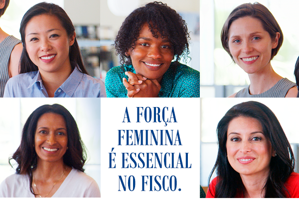 No Fisco, a força feminina é essencial.