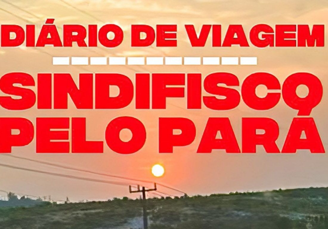 Diário de Viagem da Caravana Sindifisco pelo Pará!